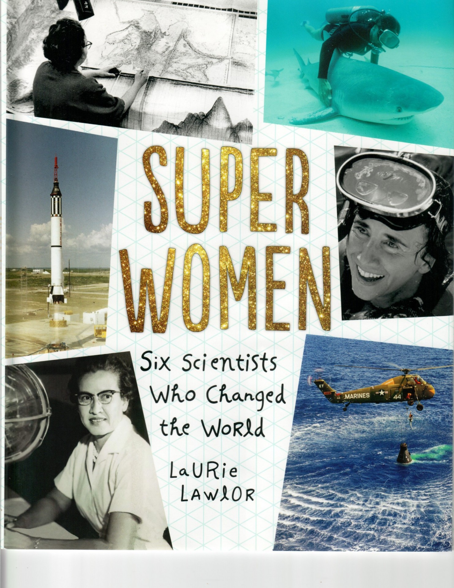 Super Women: Six Scientists Who Changed the World by Laurie Lawlor